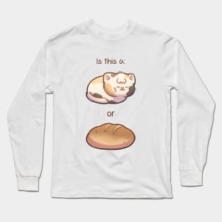 Cat or Loaf? Long Sleeve T-Shirt